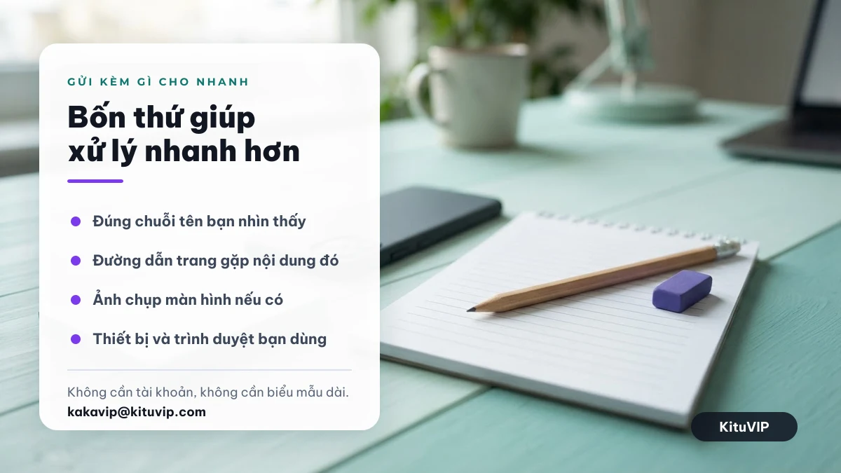 Bốn thứ cần gửi kèm khi báo cáo nội dung KituVIP: chuỗi tên, đường dẫn, ảnh chụp màn hình, thiết bị và trình duyệt