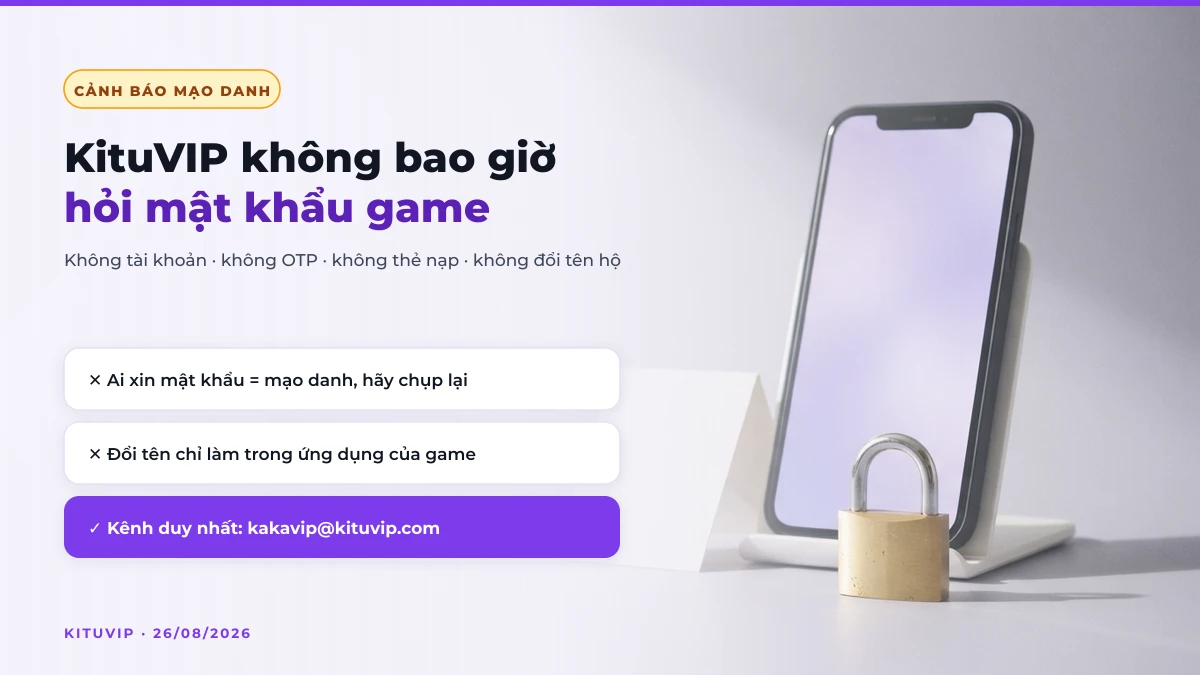 Cảnh báo mạo danh: KituVIP không bao giờ hỏi mật khẩu game, OTP hay thẻ nạp, kênh liên hệ duy nhất là kakavip@kituvip.com